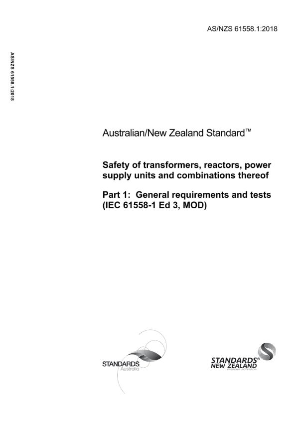 AS/NZS 61558.1: 11/30/2018 Safety of Power Transformers, Power Supplies, Reactors and Similar Products, Part 1: General requirements and tests (IEC 61558-1 Ed 3, MOD)