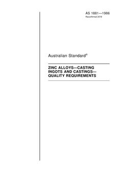 AS 1881: 01/05/1986 ZINC ALLOYS – CASTING INGOTS AND CASTINGS – QUALITY REQUIREMENTS