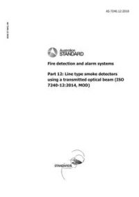 AS 7240.12: 12/20/2018 Fire detection and alarm systems, Part 12: Line type smoke detectors using a transmitted optical beam (ISO 7240-12:2014, MOD)