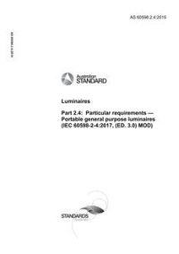 AS 60598.2.4: 01/31/2019 Luminaires, Part 2.4: Particular requirements – Portable general purpose luminaires (IEC 60598-2-4:2017, (Ed 3.0) MOD) ) AS 60598.2.4: 01/31/2019 Luminaires, Part 2.4: Particular requirements – Portable general purpose luminaires (IEC 60598-2-4:2017, (Ed 3.0) MOD) )
