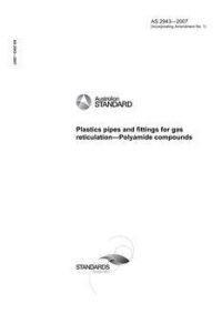 AS 2943: 12/31/2007 Plastics pipes and fittings for gas reticulation – Polyamide compounds