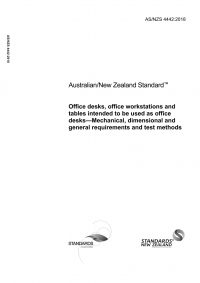 AS/NZS 4442: 08/28/2018 Office desks, office workstations and tables intended to be used as office desks – Mechanical, dimensional and general requirements and test methods