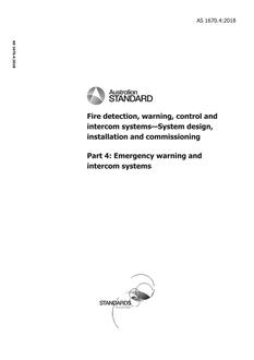 AS 1670.4: 12/21/2018 Fire detection, warning, control and intercom systems – System design, installation and commissioning, Part 4: Emergency warning and intercom systems AS 1670.4: 12/21/2018 Fire detection, warning, control and intercom systems – System design, installation and commissioning, Part 4: Emergency warning and intercom systems