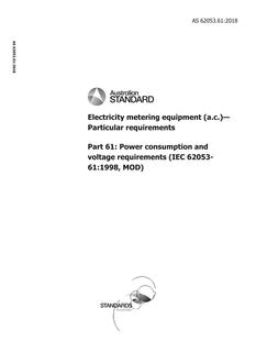 AS 62053.61: 12/13/2018 Electricity metering equipment (a.c.) – Particular requirements, Part 61: Power consumption and voltage requirements (IEC 62053-61:1998, MOD)