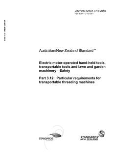 AS/NZS 62841.3.12: 11/30/2018 Electric motor-operated hand-held tools, transportable tools and lawn and garden machinery – Safety, Part 3.12: Particular requirements for transportable threading machines