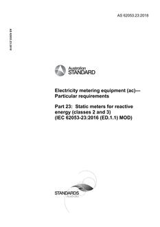 AS 62053.23: 12/21/2018 Electricity metering equipment (ac) – Particular requirements, Part 23: Static meters for reactive energy (classes 2 and 3) (IEC 62053-23:2016 (ED.1.1) MOD)
