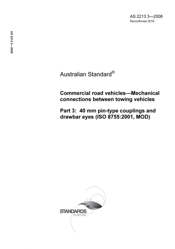 AS 2213.3: 10/21/2008 Commercial road vehicles – Mechanical connections between towing vehicles, Part 3: 40 mm pin-type couplings and drawbar eyes (ISO 8755:2001, MOD)