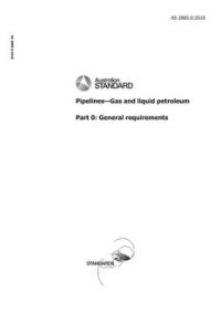 AS 2885.0: 12/03/2018 Pipelines – Gas and liquid petroleum, Part 0: General requirements