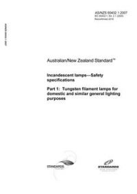 AS/NZS 60432.1: 08/31/2007 Incandescent lamps – Safety specifications, Part 1: Tungsten filament lamps for domestic and similar general lighting purposes
