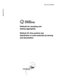 AS 1141.19: 12/21/2018 Methods for sampling and testing aggregates, Method 19: Fine particle size distribution in road materials by sieving and decantation