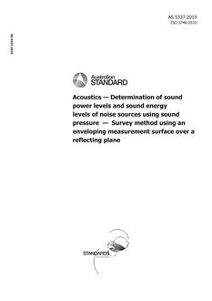 AS 5337: 05/08/2019 Acoustics – Determination of sound power levels and sound energy levels of noise sources using sound pressure – Survey method using an enveloping measurement surface over a reflecting plane