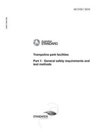 AS 5159.1: 10/22/2018 Trampoline park facilities, Part 1: General safety requirements and test methods