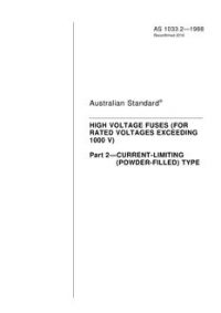 AS 1033.2: 02/04/1988 High voltage fuses (For rated voltages exceeding 1000 V), Part 2: Current-limiting (Powder-filled) type