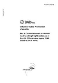 AS 22915.9: 10/17/2018 Industrial trucks – Verification of stability, Part 9: Counterbalanced trucks with mast handling freight containers of 6 m (20 ft) length and longer (ISO 22915-9:2014, MOD)