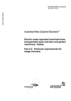 AS/NZS 62841.4.2: 11/30/2018 Electric motor-operated hand-held tools, transportable tools and lawn and garden machinery – Safety, Part 4.2: Particular requirements for hedge trimmers