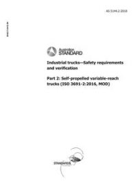 AS 5144.2: 10/29/2018 Industrial trucks – Safety requirements and verification, Part 2: Self-propelled variable-reach trucks (ISO 3691-2:2016, MOD) AS 5144.2: 10/29/2018 Industrial trucks – Safety requirements and verification, Part 2: Self-propelled variable-reach trucks (ISO 3691-2:2016, MOD)