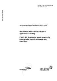 AS/NZS 60335.2.58: 11/30/2018 Household and similar electrical appliances – Safety, Part 2.58: Particular requirements for commercial electric dishwashing machines