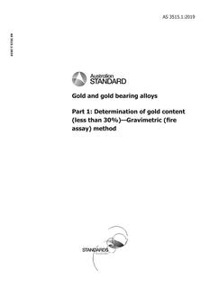 AS 3515.1: 03/01/2019 Gold and gold bearing alloys, Part 1: Determination of gold content (less than 30%) – Gravimetric (fire assay) method