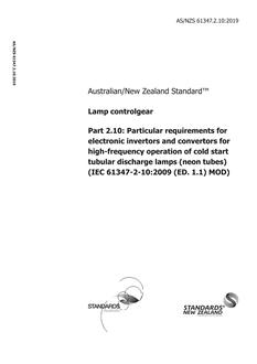 AS/NZS 61347.2.10: 02/20/2019 Lamp controlgear, Part 2.10: Particular requirements for electronic invertors and convertors for high-frequency operation of cold start tubular discharge lamps (neon tubes) (IEC 61347-2-10:2009 (ED. 1.1) MOD)