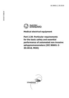 AS 80601.2.30: 10/30/2018 Medical electrical equipment, Part 2.30: Particular requirements for the basic safety and essential performance of automated non-invasive sphygmomanometers (IEC 80601-2-30:2018, MOD)