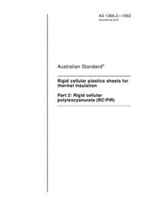 AS 1366.2: 03/16/1992 Rigid cellular plastics sheets for thermal insulation, Part 2: Rigid cellular polyisocyanurate (RC/PIR) AS 1366.2: 03/16/1992 Rigid cellular plastics sheets for thermal insulation, Part 2: Rigid cellular polyisocyanurate (RC/PIR)