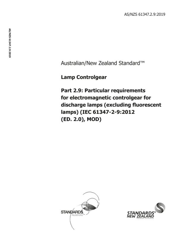 AS/NZS 61347.2.9: 02/20/2019 Lamp Controlgear, Part 2.9: Particular requirements for electromagnetic controlgear for discharge lamps (excluding fluorescent lamps) (IEC 61347-2-9:2012 (ED. 2.0), MOD)