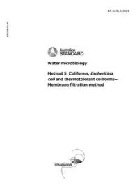 AS 4276.5: 03/07/2019 Water microbiology, Method 5: Coliforms, Escherichia coli and thermotolerant coliforms – Membrane filtration method