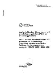 AS 2537.4: 04/13/2011 Mechanical jointing fittings for use with crosslinked polyethylene (PE-X) for pressure applications, Part 4: Plastics piping systems for hot and cold water installations – Crosslinked polyethylene (PE-X) – Guidance for the assessment of conformity (ISO/TS 15875-7:2003, MOD)