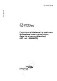 AS 14021: 09/07/2018 Environmental labels and declarations – Self-declared environmental claims (Type II environmental labelling) (ISO 14021:2016 MOD)