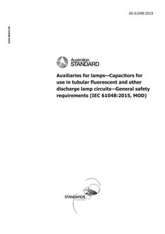 AS 61048: 01/17/2019 Auxiliaries for lamps – Capacitors for use in tubular fluorescent and other discharge lamp circuits – General safety requirements (IEC 61048:2015, MOD)