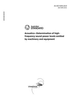 AS ISO 9295: 03/19/2019 Acoustics – Determination of high-frequency sound power levels emitted by machinery and equipment