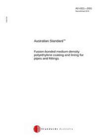 AS 4321: 05/05/2001 Fusion-bonded medium-density polyethylene coating and lining for pipes and fittings AS 4321: 05/05/2001 Fusion-bonded medium-density polyethylene coating and lining for pipes and fittings