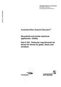 AS/NZS 60335.2.103: 06/30/2016 Household and similar electrical appliances – Safety, Part 2.103: Particular requirements for drives for gates, doors and windows