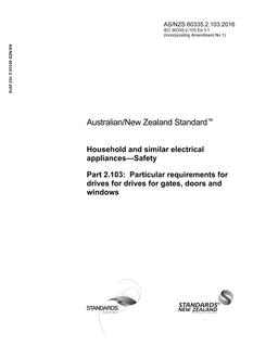 AS/NZS 60335.2.103: 06/30/2016 Household and similar electrical appliances – Safety, Part 2.103: Particular requirements for drives for gates, doors and windows