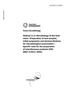 AS 5013.11.4: 11/14/2018 Food microbiology, Method 11.4: Microbiology of the food chain – Preparation of test samples, initial suspension and decimal dilutions for microbiological examination – Specific rules for the preparation of miscellaneous products (ISO 6887-4:2017, MOD)