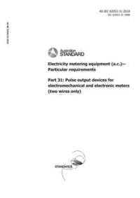 AS IEC 62053.31: 10/17/2018 Electricity metering equipment (a.c.) – Particular requirements, Part 31: Pulse output devices for electromechanical and electronic meters (two wires only)