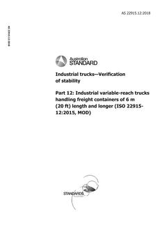 AS 22915.12: 10/17/2018 Industrial trucks – Verification of stability, Part 12: Industrial variable-reach trucks handling freight containers of 6 m (20 ft) length and longer (ISO 22915-12:2015, MOD)