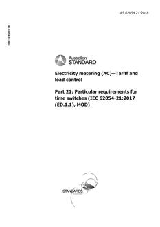 AS 62054.21: 11/13/2018 Electricity metering (AC) – Tariff and load control, Part 21: Particular requirements for time switches (IEC 62054-21:2017 (ED.1.1), MOD)