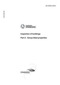AS 4349.2: 10/03/2018 Inspection of buildings, Part 2: Group titled properties AS 4349.2: 10/03/2018 Inspection of buildings, Part 2: Group titled properties