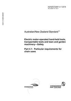 AS/NZS 62841.4.1: 11/30/2018 Electric motor-operated hand-held tools, transportable tools and lawn and garden machinery – Safety, Part 4.1: Particular requirements for chain saws