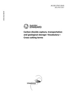 AS ISO 27917: 03/05/2019 Carbon dioxide capture, transportation and geological storage – Vocabulary – Cross cutting terms