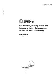 AS 1670.1: 12/21/2018 Fire detection, warning, control and intercom systems – System design, installation and commissioning, Part 1: Fire AS 1670.1: 12/21/2018 Fire detection, warning, control and intercom systems – System design, installation and commissioning, Part 1: Fire
