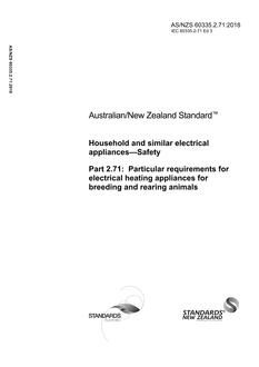 AS/NZS 60335.2.71: 11/30/2018 Household and similar electrical appliances – Safety, Part 2.71: Particular requirements for electrical heating appliances for breeding and rearing animals
