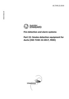 AS 7240.22: 12/20/2018 Fire detection and alarm systems, Part 22: Smoke-detection equipment for ducts (ISO 7240-22:2017, MOD)
