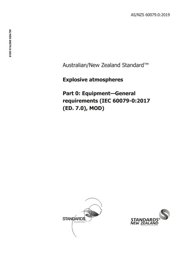 AS/NZS 60079.0: 03/07/2019 Explosive atmospheres, Part 0: Equipment – General requirements (IEC 60079-0:2017 (ED. 7.0), MOD)