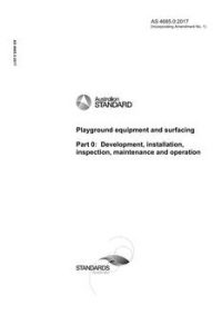 AS 4685.0: 08/30/2017 Playground equipment and surfacing, Part 0: Development, installation, inspection, maintenance and operation