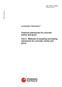 AS 1478.2: 02/25/2005 Chemical admixtures for concrete, mortar and grout, Part 2: Methods of sampling and testing admixtures for concrete, mortar and grout