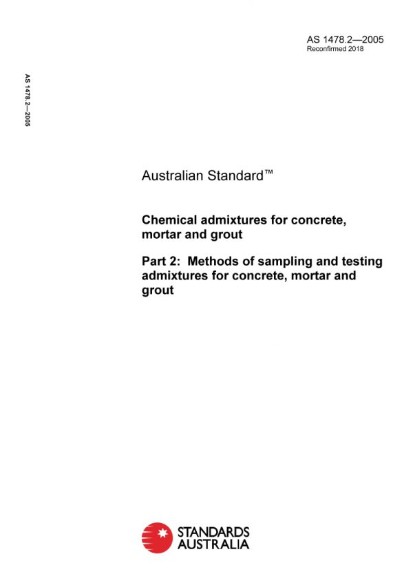 AS 1478.2: 02/25/2005 Chemical admixtures for concrete, mortar and grout, Part 2: Methods of sampling and testing admixtures for concrete, mortar and grout