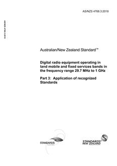 AS/NZS 4768.3: 10/11/2018 Digital radio equipment operating in land mobile and fixed services bands in the frequency range 29.7 MHz to 1 GHz, Part 3: Application of recognized Standards