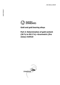 AS 3515.2: 03/01/2019 Gold and gold bearing alloys, Part 2: Determination of gold content (30 % to 99.5 %) – Gravimetric (fire assay) method